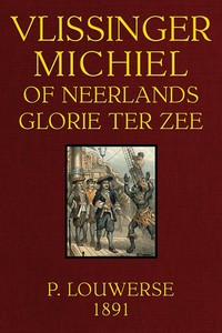Cover of Vlissinger Michiel, of Neerlands glorie ter zee: Tweede omgewerkte Druk.