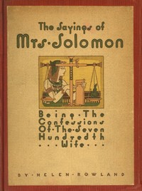 Cover of The Sayings of Mrs. Solomon being the confessions of the seven hundredth wife as revealed to Helen Rowland