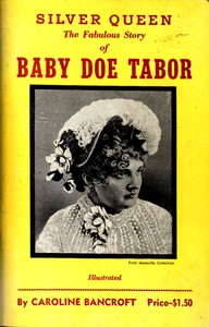 Cover of Silver Queen: The Fabulous Story of Baby Doe Tabor