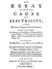 Cover of An Essay to Shew the Cause of Electricity; and Why Some Things are Non-Electricable.
In Which Is Also Consider'd Its Influence in the Blasts on Human Bodies, in the Blights on Trees, in the Damps in Mines; And as It May Affect the Sensitive Plant, &c.