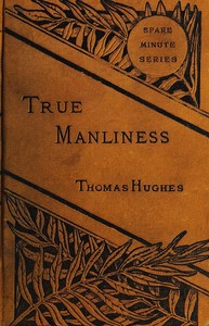 Cover of True Manliness From the Writings of Thomas Hughes
