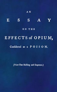 Cover of An Essay on the Effects of Opium. Considered as a Poison