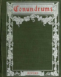 Cover of Conundrums, Riddles and Puzzles Containing one thousand of the latest and best conundrums, gathered from every conceivable source, and comprising many that are entirely new and original