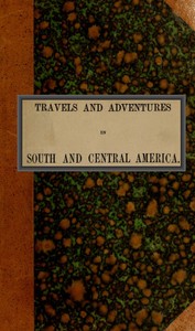 Cover of Travels and adventures in South and Central America. First series Life in the Llanos of Venezuela