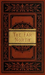 Cover of The Far North: Exploration in the Arctic Regions