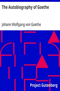 Cover of The Autobiography of Goethe Truth and Poetry: From My Own Life