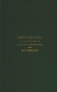 Cover of The Ornithosauria An elementary study of the bones of Pterodactyles made from fossil remains found in the Cambridge Upper Greensand, and arranged in the Woodwardian Museum of the University of Cambridge