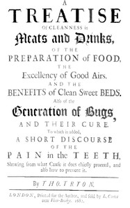 Cover of A Treatise of Cleanness in Meats and Drinks, of the Preparation of Food, the Excellency of Good Airs, and the Benefits of Clean Sweet Beds. Also of the Generation of Bugs, and Their Cure. To Which Is Added, a Short Discourse of the Pain in the Teeth, Shewing What Cause It Does Chiefly Proceed, and Also How to Prevent It.