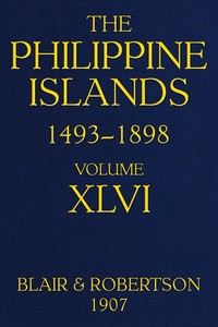 Cover of The Philippine Islands, 1493-1898; Volume 46, 1721-1739 Explorations by early navigators, descriptions of the islands and their peoples, their history and records of the Catholic missions, as related in contemporaneous books and manuscripts, showing the political, economic, commercial and religious conditions of those islands from their earliest relations with European nations to the close of the nineteenth century
