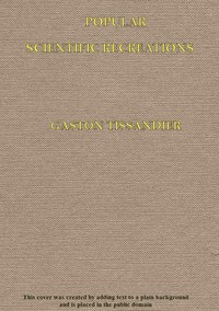 Cover of Popular Scientific Recreations in Natural Philosphy, Astronomy, Geology, Chemistry, etc., etc., etc.