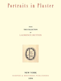 Cover of Portraits in Plaster, from the Collection of Laurence Hutton