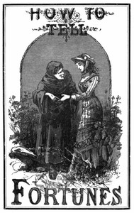 Cover of How to tell fortunes : $b containing Napoleon's Oraculum and the key to work it; also tells fortunes by cards, lucky and unlucky days, signs and omens.