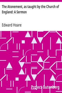 Cover of The Atonement, as taught by the Church of England: A Sermon