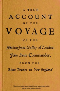 Cover of A True Account of the Voyage of the Nottingham-Galley of London, John Dean Commander, from the River Thames to New-England