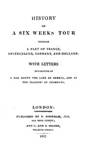 Cover of History of a Six Weeks' Tour Through a Part of France, Switzerland, Germany, and Holland:
With Letters Descriptive of a Sail Round the Lake of Geneva, and of the Glaciers of Chamouni.