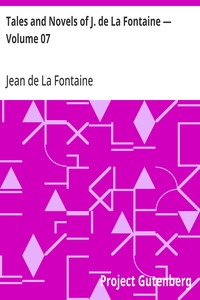 Cover of Tales and Novels of J. de La Fontaine — Volume 07