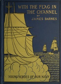Cover of With the Flag in the Channel; or, The Adventures of Captain Gustavus Conyngham