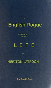 Cover of The English Rogue: Continued in the Life of Meriton Latroon, and Other Extravagants: The Fourth Part