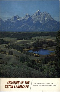 Cover of Creation of the Teton Landscape: The Geologic Story of Grand Teton National Park