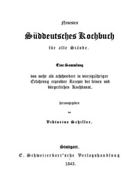 Cover of Neuestes Süddeutsches Kochbuch für alle Stände Eine Sammlung von mehr als achthundert in vierzigjähriger Erfahrung erprobter Rezepte der feinen und bürgerlichen Kochkunst