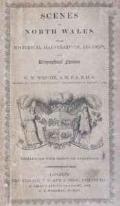 Cover of Scenes in North Wales With Historical Illustrations, Legends, and Biographical Notices