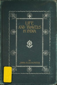 Cover of Life and Travel in India Being Recollections of a Journey Before the Days of Railroads