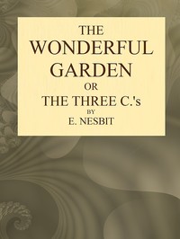 Cover of The Wonderful Garden; or, The Three Cs