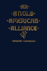 Cover of An Anglo-American Alliance: A Serio-Comic Romance and Forecast of the Future