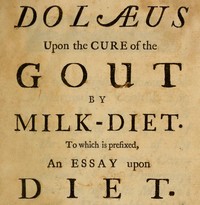 Cover of Dolæus upon the cure of the gout by milk-diet To which is prefixed, an essay upon diet
