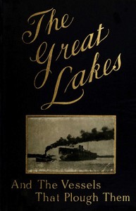 Cover of The Great Lakes The Vessels That Plough Them: Their Owners, Their Sailors, and Their Cargoes, Together with a Brief History of Our Inland Seas