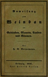 Cover of Anweisung zum Weinbau an Gebäuden, Mauern, Lauben und Bäumen Herausgegeben zu Ermunterung der Kinder zu edler Thätigkeit