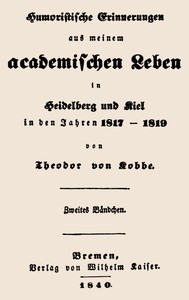 Cover of Humoristische Erinnerungen aus meinem academischen Leben, Zweites Bändchen in Heidelberg und Kiel in den Jahren 1817-1819