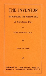 Cover of The Inventor. Introducing the Wishing Box. A Christmas Play