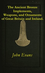 Cover of The Ancient Bronze Implements, Weapons, and Ornaments, of Great Britain and Ireland.