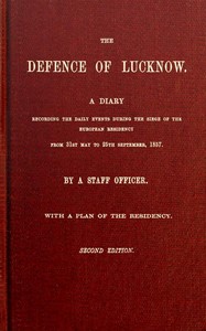 Cover of The Defence of Lucknow A Diary Recording the Daily Events during the Siege of the European Residency, from 31st May to 25th September, 1857