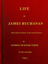 Cover of Life of James Buchanan, Fifteenth President of the United States. v. 1 (of 2)