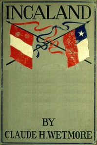 Cover of Incaland A Story of Adventure in the Interior of Peru and the Closing Chapters of the War with Chile