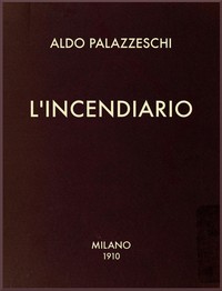 Cover of L'Incendiario; col rapporto sulla vittoria futurista di Trieste