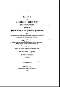 Cover of Life of Joseph Brant—Thayendanegea (Vol. II) Including the Border Wars of the American Revolution and Sketches of the Indian Campaigns of Generals Harmar, St. Clair, and Wayne; And Other Matters Connected with the Indian Relations of the United States and Great Britain, from the Peace of 1783 to the Indian Peace of 1795
