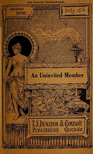 Cover of An Uninvited Member: A Play for Girls in Two Scenes