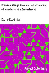 Cover of Kreikkalaisten ja Roomalaisten Mytologiia, eli Jumalaistarut ja Sankarisadut