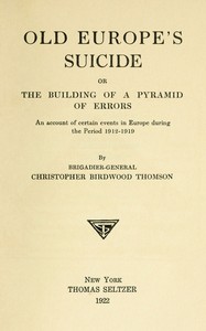 Cover of Old Europe's Suicide; or, The Building of a Pyramid of Errors An Account of Certain Events in Europe During the Period 1912–1919