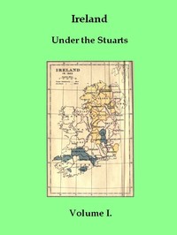 Cover of Ireland under the Stuarts and During the Interregnum, Vol. 1 (of 3), 1603-1642