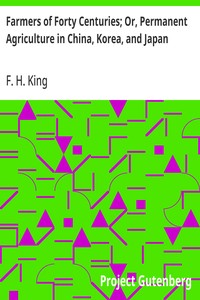 Cover of Farmers of Forty Centuries; Or, Permanent Agriculture in China, Korea, and Japan
