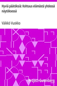 Cover of Hyviä päätöksiä: Kohtaus elämästä yhdessä näytöksessä