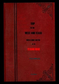 Cover of Trip to the West and Texas comprising a journey of eight thousand miles, through New-York, Michigan, Illinois, Missouri, Louisiana and Texas, in the autumn and winter of 1834-5.