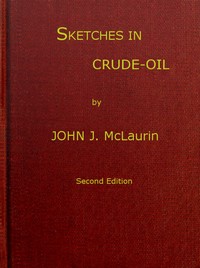 Cover of Sketches in Crude-oil Some accidents and incidents of the petroleum development in all parts of the globe
