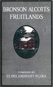 Cover of Bronson Alcott's Fruitlands, compiled by Clara Endicott Sears With Transcendental Wild Oats, by Louisa M. Alcott