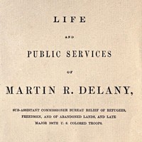 Cover of Life and public services of Martin R. Delany
Sub-Assistant Commissioner Bureau Relief of Refugees, Freedmen, and of Abandoned Lands, and late Major 104th U.S. Colored Troops