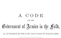 Cover of A Code for the Government of Armies in the Field, as authorized by the laws and usages of war on land.